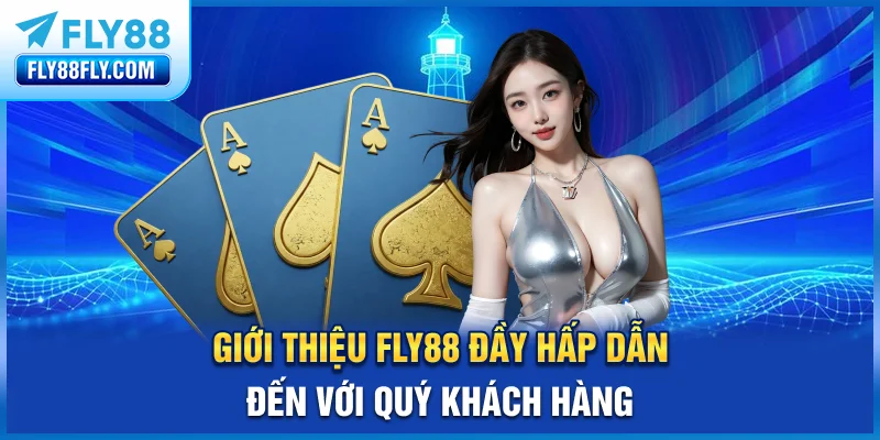 Giới thiệu FLY88 đầy hấp dẫn đến với quý khách hàng